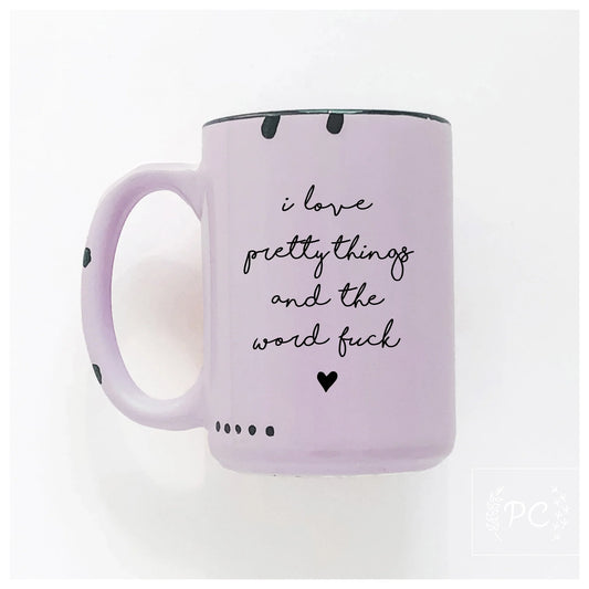 *Canadian Brand* | "I Love Pretty Things & The Word Fuck" 15oz Mug (Purple)