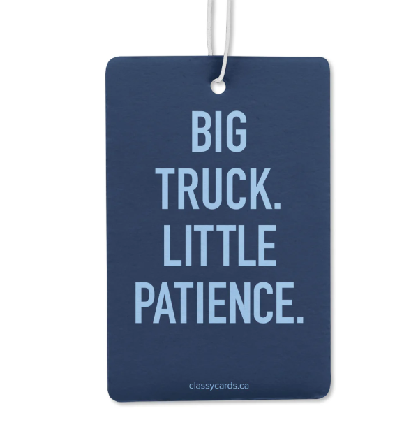 "Big Truck. Little Patience." Car Air Freshener