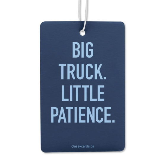 "Big Truck. Little Patience." Car Air Freshener