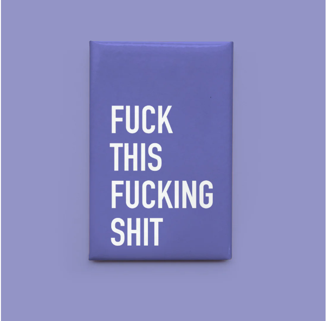 "Fuck This Fucking Shit" Magnet