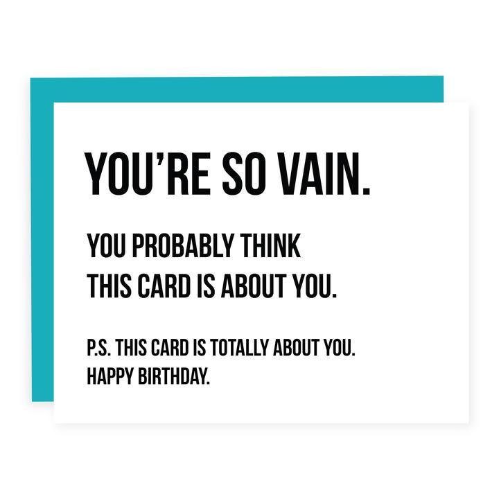 "You're So Vain. You Probably Think This Card Is About You." Birthday Card