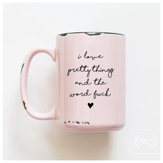 *Canadian Brand* | "I Love Pretty Things & The Word Fuck" 15oz Mug (Pink)