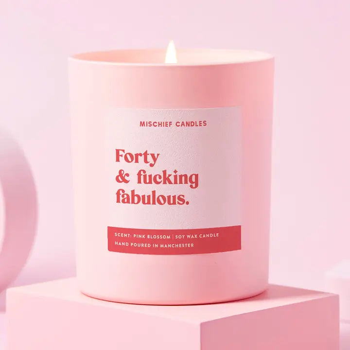 Mischief Candles "Forty & Fucking Fabulous" Hand Poured Soy Candle