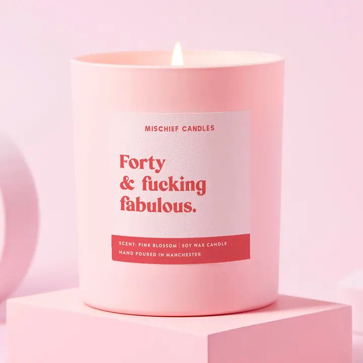 Mischief Candles | "Forty & Fucking Fabulous" Hand Poured Soy Candle
