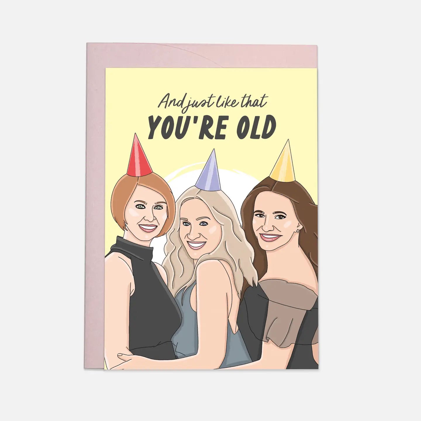"And Just Like That, You're Old" SATC Birthday Card