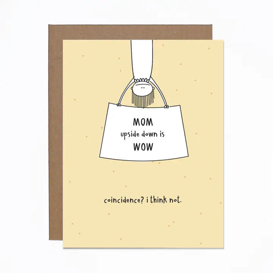 *Canadian Brand* | "Mom Upside Down is Wow" Mother's Day Card