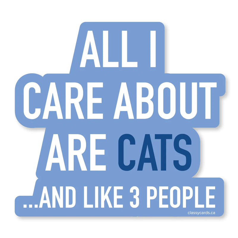 "All I Care About Are Cats . . " Vinyl Sticker