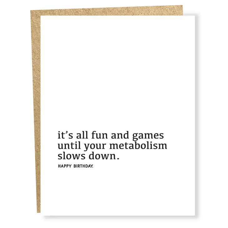 "It's All Fun And Games Until Your Metabolism Slows Down" Birthday Card
