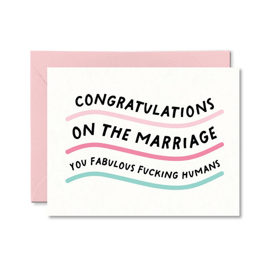 "Congratulations on the Marriage. You Fabulous Fucking Humans" Wedding Card - In Pursuit Mobile Boutique || Apparel, Accessories & Gifts Saint John, New Brunswick