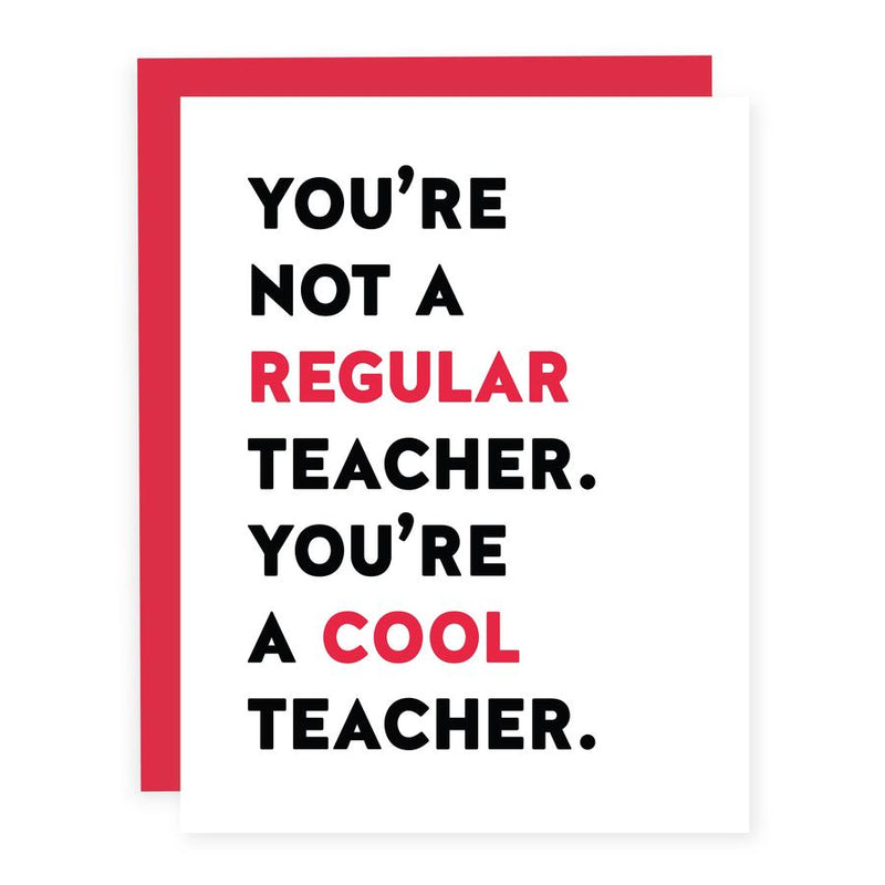 "You're Not A Regular Teacher. You're A Cool Teacher" Teacher Card