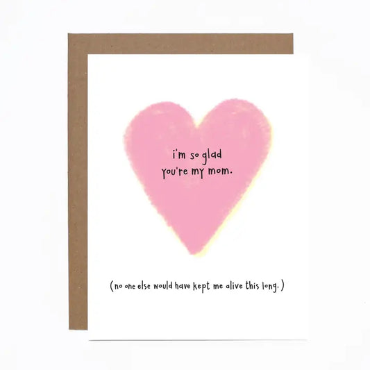 *Canadian Brand* | "So Glad You're My Mom. No One Else Would Have Kept Me Alive This Long" Mother's Day Card