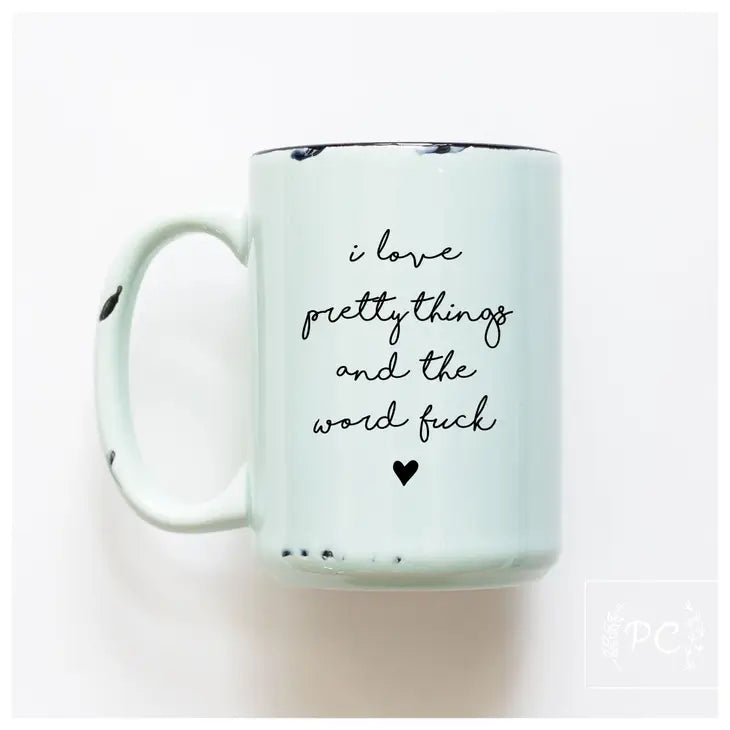 "I Love Pretty Things & The Word Fuck" 15oz Mug (Green)