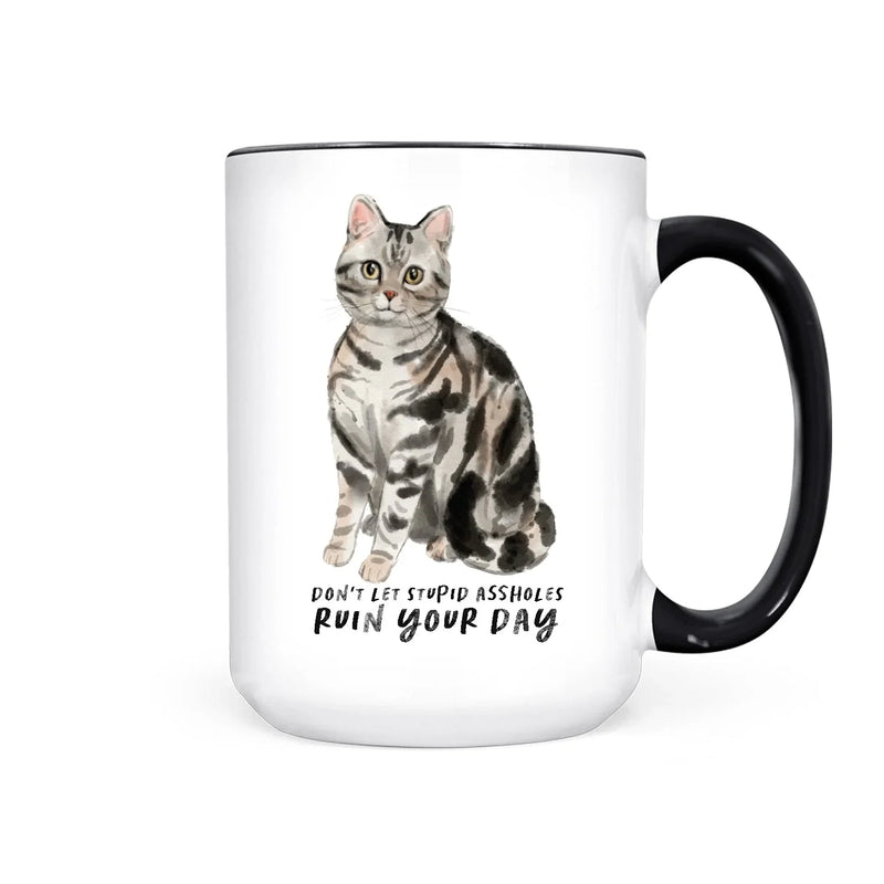 "Don't Let Stupid Assholes Ruin Your Day" 15oz Mug