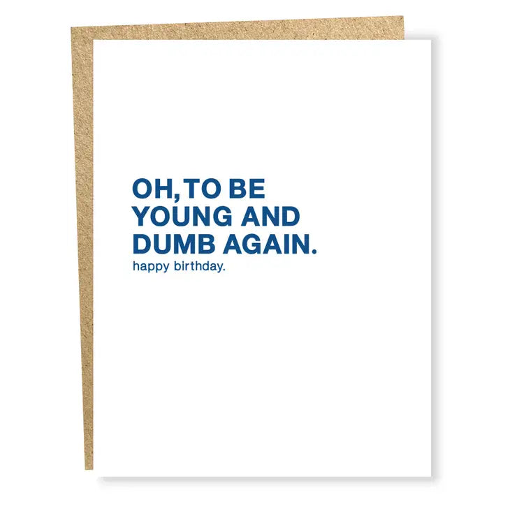 "Oh, To Be Young And Dumb Again" Birthday Card