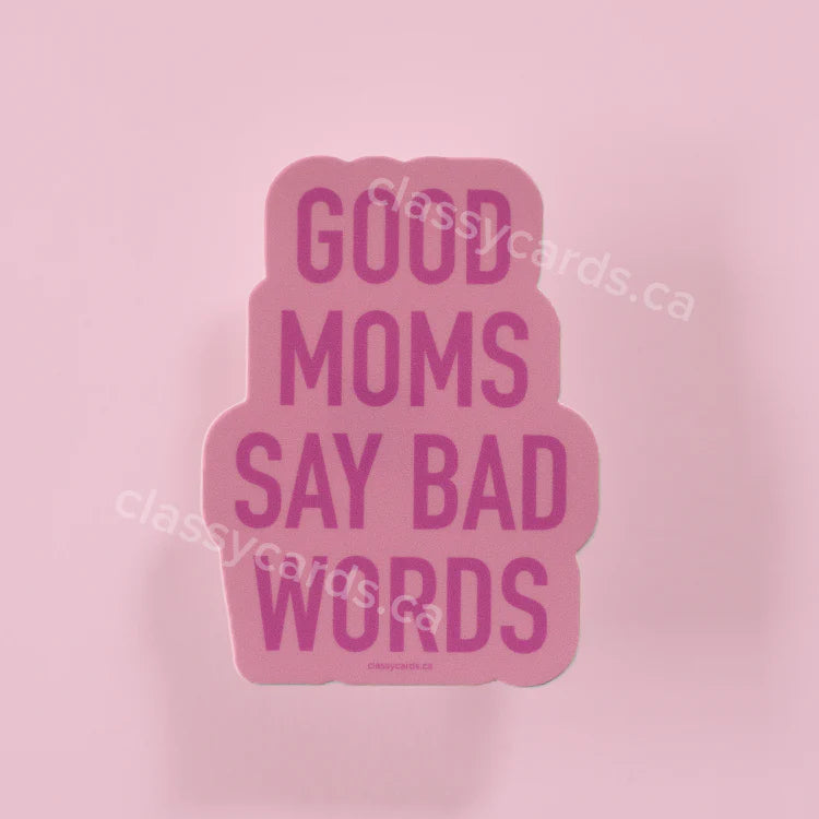 "Good Moms Say Bad Words" Vinyl Sticker