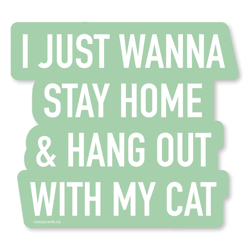 "Just Wanna Stay Home & Hang Out With My Cat" Vinyl Sticker