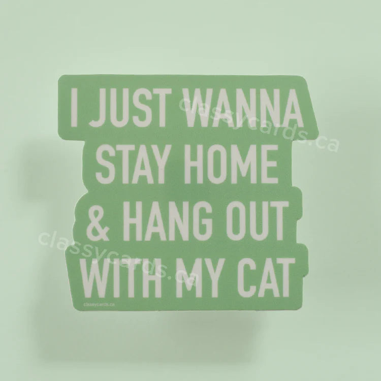 "I Just Wanna Stay Home & Hang Out With My Cat" Vinyl Sticker