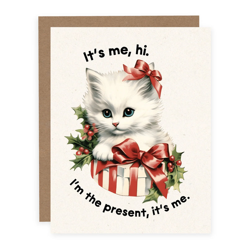 "It's me, hi. I'm the present, it's me." Holiday Card (Kitten)