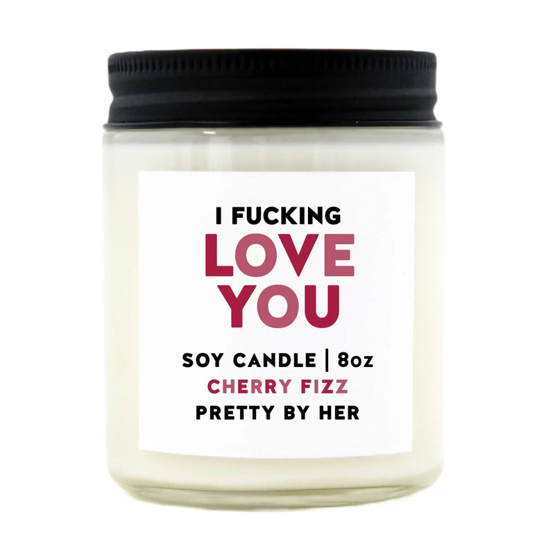 "I Fucking Love You" 8oz Soy Wax Candle
