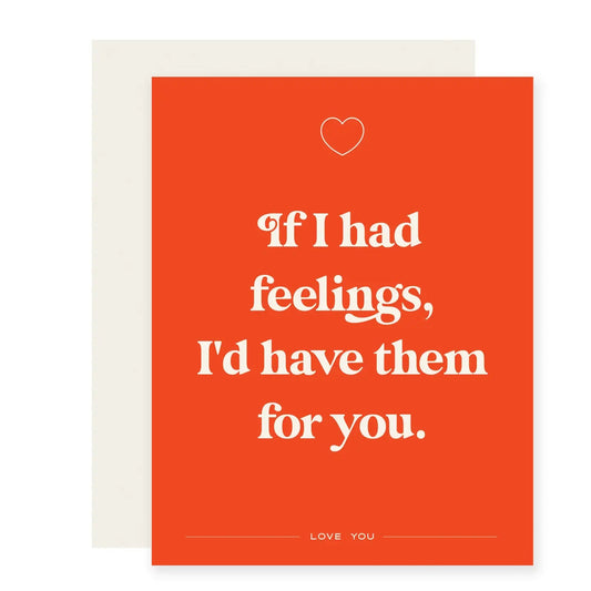 "If I Had Feelings, I'd Have Them For You" Love Card - In Pursuit Mobile Boutique || Apparel, Accessories & Gifts Saint John, New Brunswick
