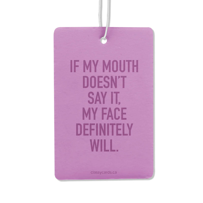 "If My Mouth Doesn't Say It, My Face Definitely Will" Air Freshener