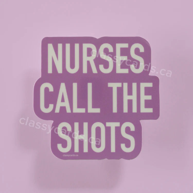 "Nurses Call The Shots" Vinyl Sticker