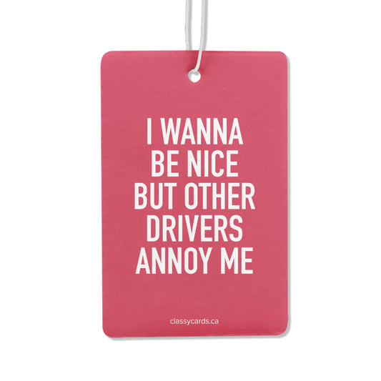 *Canadian Brand* | "I Wanna Be Nice But Other Drivers Annoy Me" Car Air Freshener