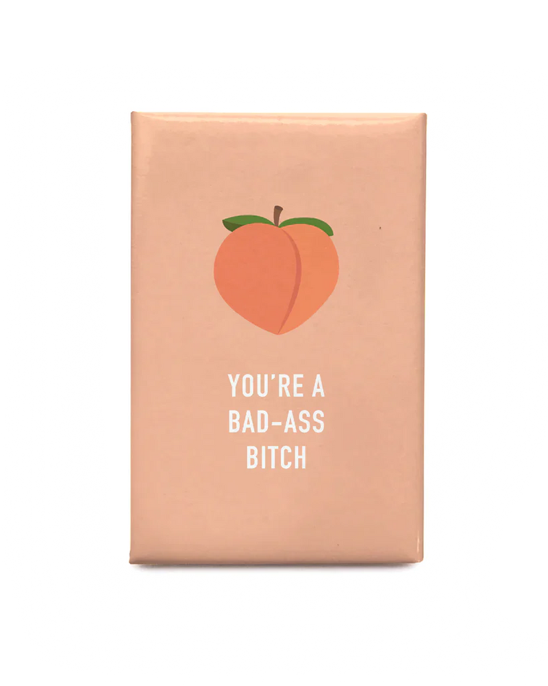"You're A Bad Ass Bitch" Peach Magnet