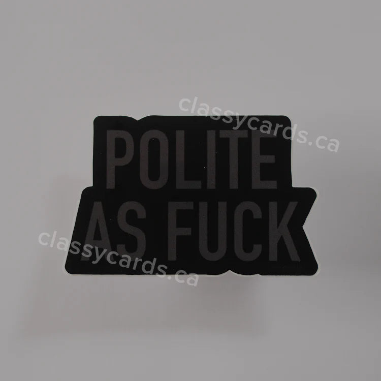"Polite As Fuck" Vinyl Sticker