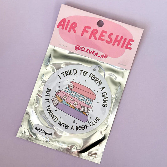 eleven. || "Tried to Form a Gang. Turned into a Book Club." Air Freshie