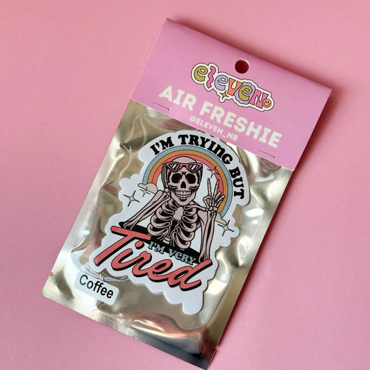 eleven. || "I'm Trying But I'm Very Tired" Air Freshie