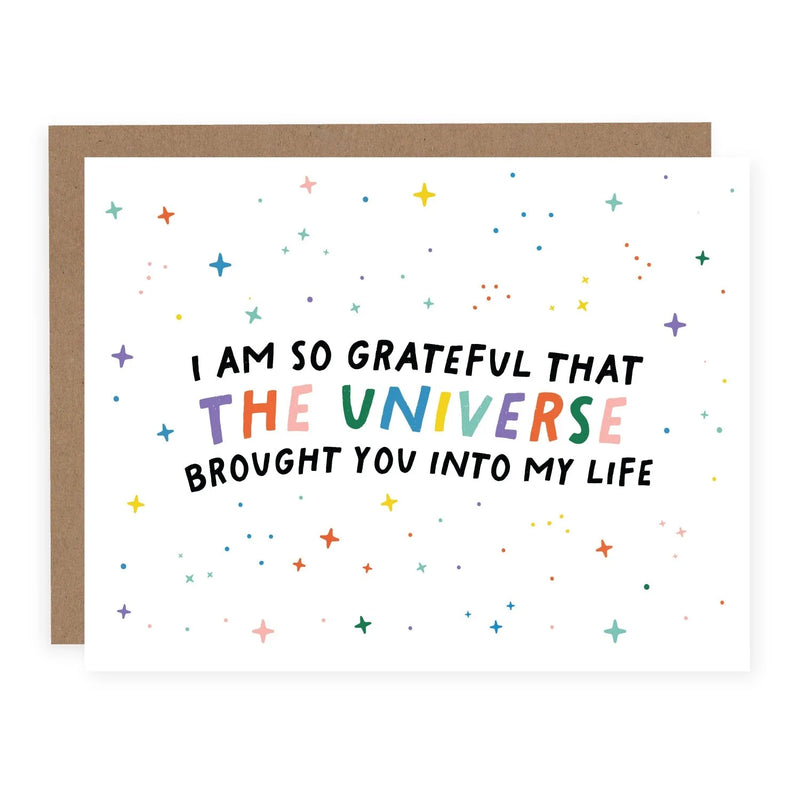 "So Grateful That The Universe Brought You Into My Life" Love/Friendship Card