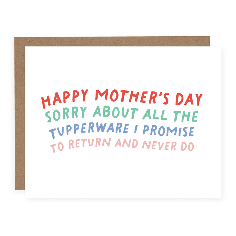 "Happy Mother's Day. Sorry About the Tupperware"