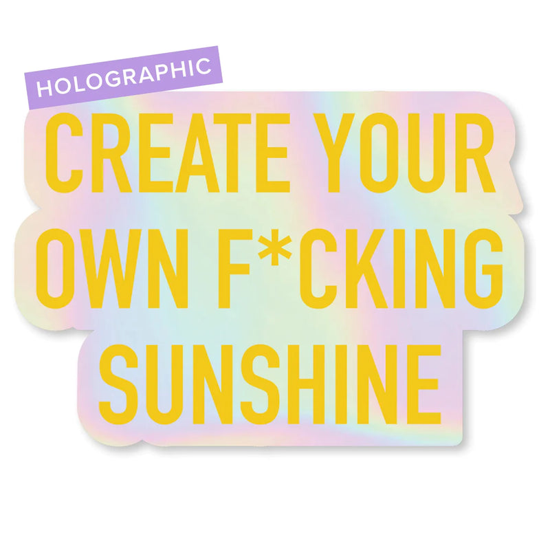 "Create Your Own F*cking Sunshine" Vinyl Sticker