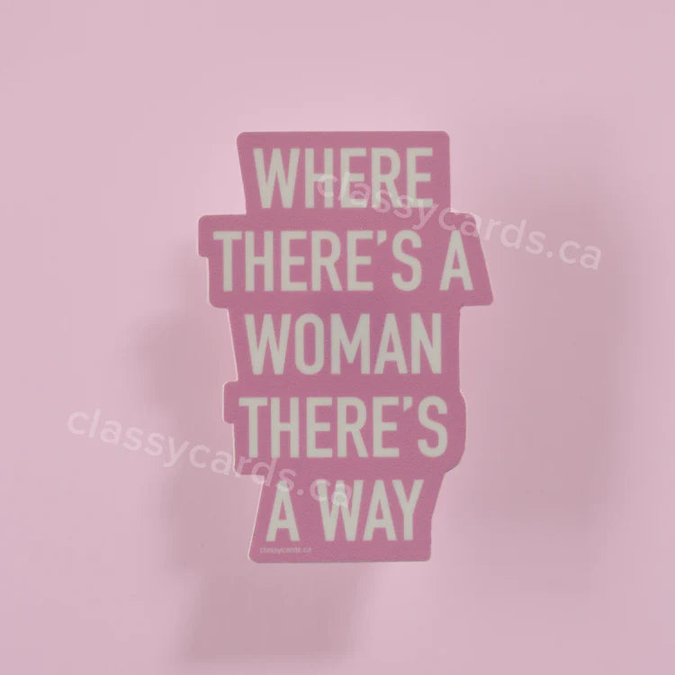 "Where There's A Woman There's A Way" Vinyl Sticker