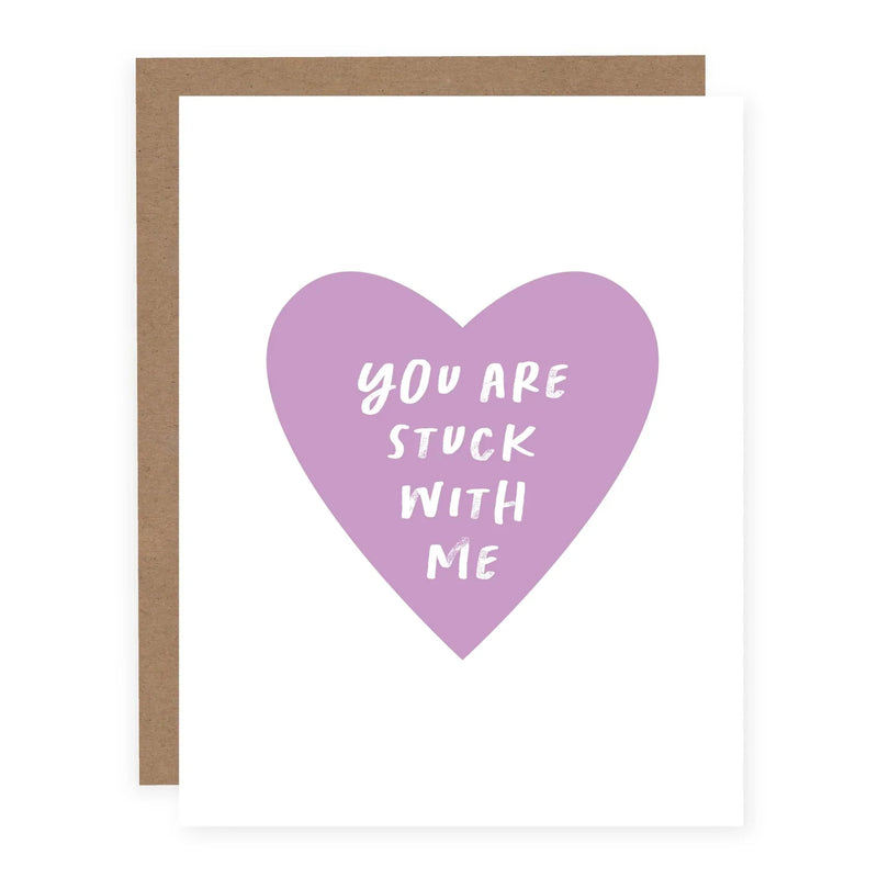 "You Are Stuck With Me" Love Card