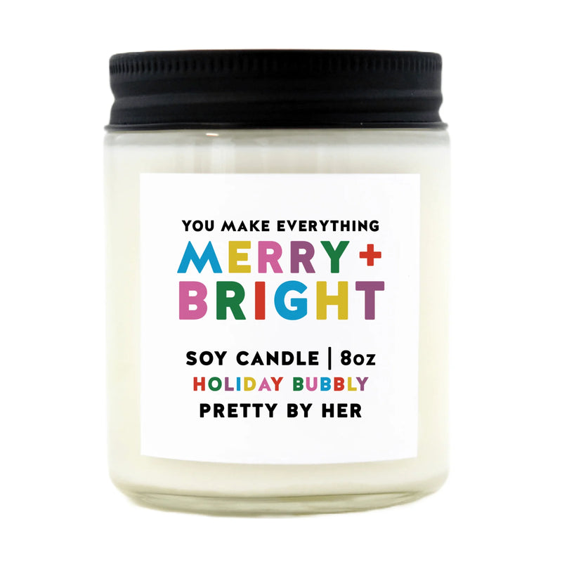 "You Make Everything Merry + Bright" 8oz Soy Wax Candle