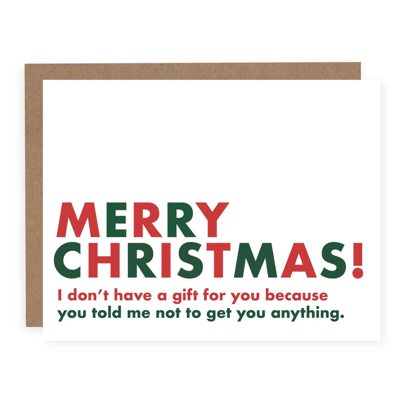"Merry Christmas! You Told Me Not To Get You Anything" Holiday Card