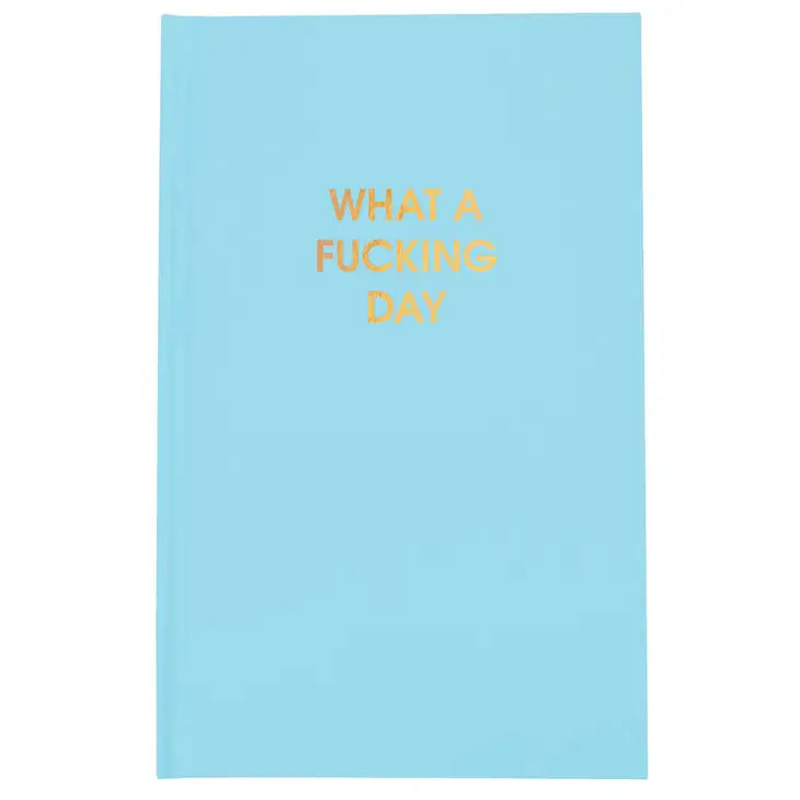 "What a Fucking Day" 256 Lined Page Journal