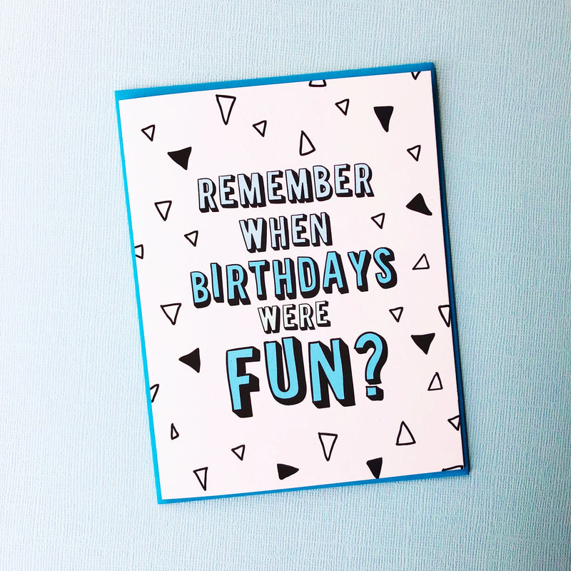"Remember When Birthdays Were Fun?" Birthday Card