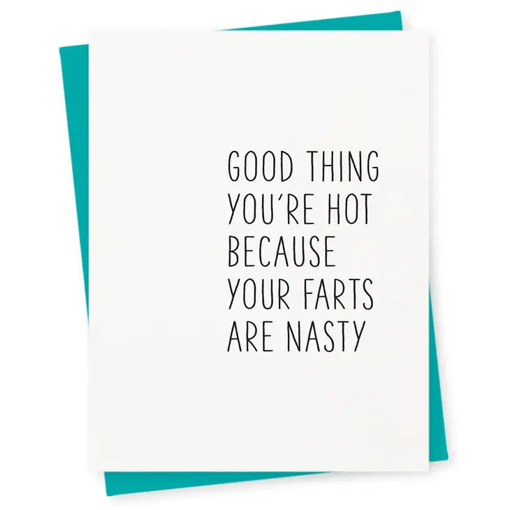 "Good Thing You're Hot. Your Farts Are Nasty" Anniversary / Love Card