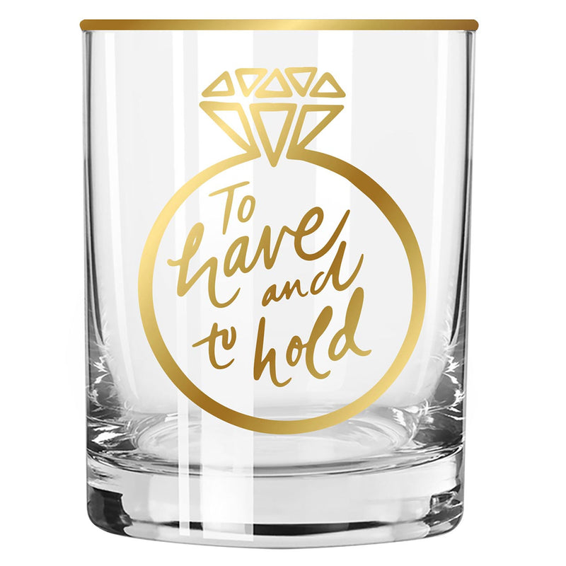 "To Have and To Hold" 12oz Gold Rimmed DOF Glass