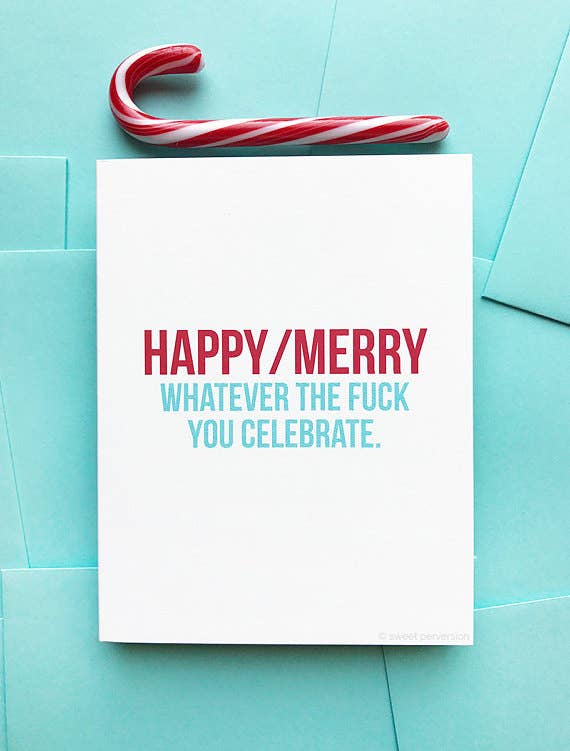 “Happy/Merry Whatever the Fuck You Celebrate” Holiday Card