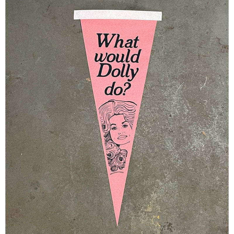 "What Would Dolly Do?" Dolly Parton Pennant