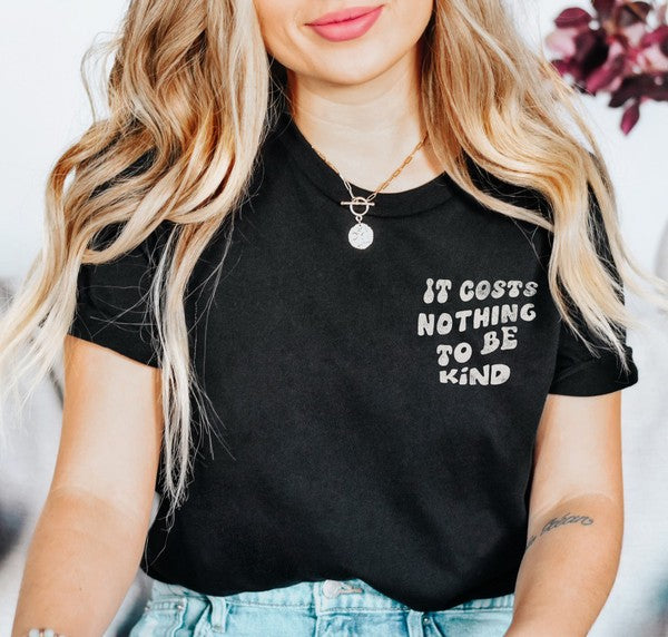 "It Costs Nothing to be Kind" Unisex Graphic T-Shirt (Black)