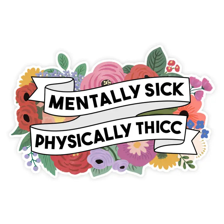 "Mentally Sick, Physically Thicc" Vinyl Sticker