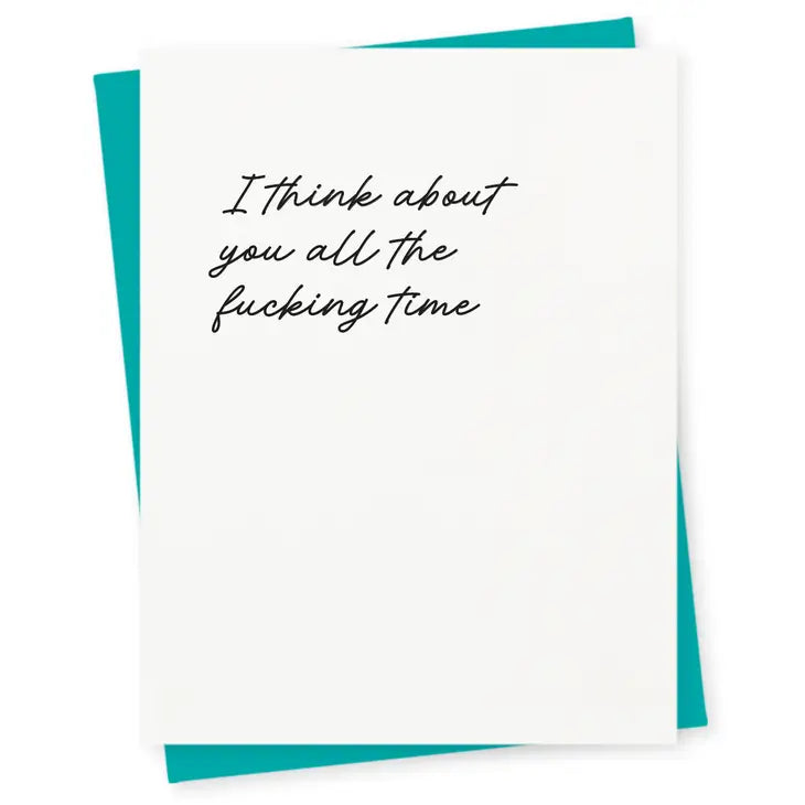 "I Think About You All The Fucking Time" Love Card
