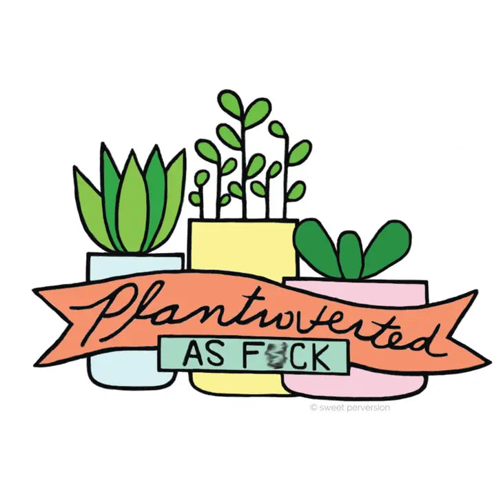 "Plantroverted AF" Sticker