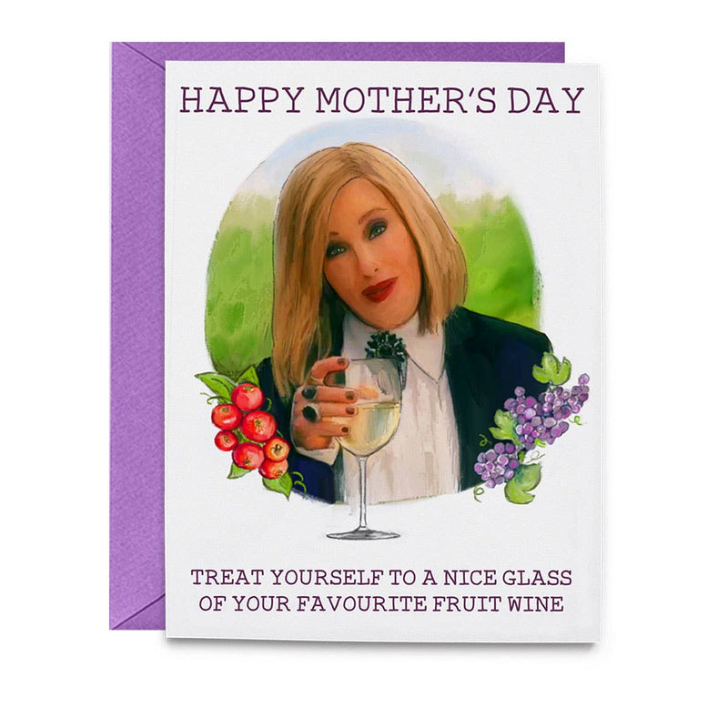 "Happy Mother's Day. Treat Yourself To Your Favorite Fruit Wine" Moira Schitt's Creek Mother's Day Card