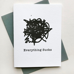 Everything Sucks Greeting Card